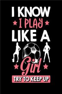 I Know I Play Like a Girl Try to Keep Up
