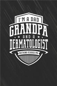 I'm A Dad Grandpa & A Dermatologist Nothing Scares Me