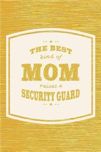 The Best Kind Of Mom Raises A Security Guard