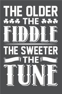 The Older The Fiddle The Sweeter The Tune