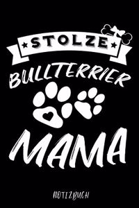 Stolze Bullterrier Mama Notizbuch: Für Bullterrier Hundebesitzer - Tagebuch für Bullterrier Welpen & Hundeschule - Notizen, Fortschritte & Termine zum Hundetraining - 120 Seiten in 6x