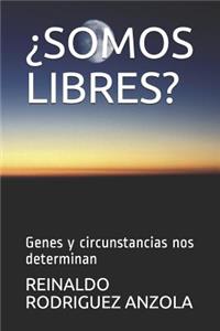 ¿somos Libres?