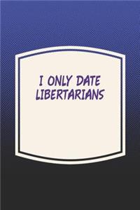 I Only Date Libertarians