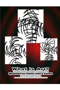 What is Art? Learn Art Styles with Black White Drawings Movement on Canvas Lines & Curves by Artist Grace Divine