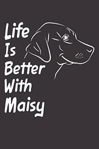 Life Is Better With Maisy