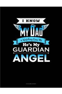 I Know My Daddy Is Watching Over Me He's My Guardian Angel