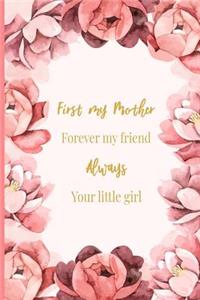 First My Mother, Forever My Friend, Always Your Little Girl