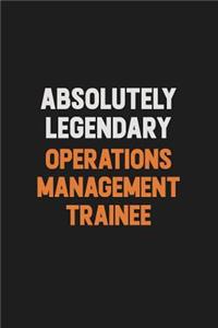 Absolutely Legendary Operations Management Trainee
