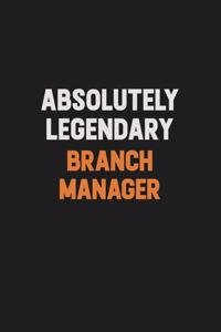 Absolutely Legendary Branch Manager