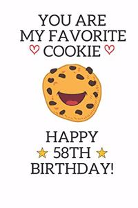 You are my favorite cookie Happy 58th Birthday