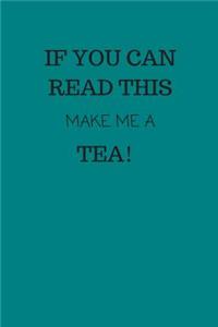 If You Can Read This, Make Me a Tea!