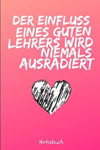 Der Einfluss Eines Guten Lehrers Wird Niemals Ausradiert Notizbuch