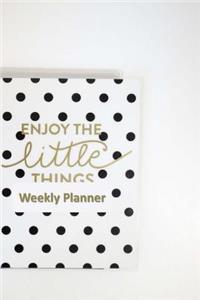 Enjoy the Little Things Weekly Planner