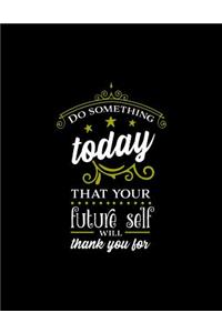 Do Something Today That Your Future Self Will Thank You For