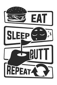 Eat Sleep Putt Repeat