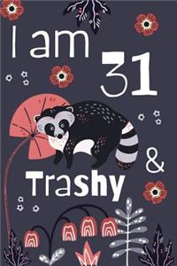 I Am 31 And Trashy