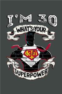 I'm 30 What's Your Superpower