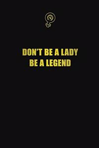 Don't be a lady