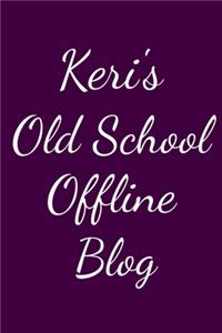 Keri's Old School Offline Blog