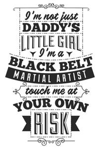 I'm Not Just Daddy's Little Girl. I'm A Black Belt Martial Artist, Touch Me At Your Own Risk