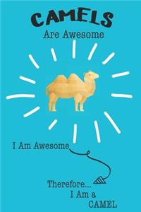 Camel Are Awesome I Am Awesome There For I Am a Camel