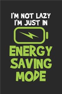 I'm Not Lazy I'm Just In Energy Saving Mode