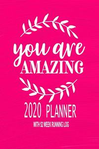 2020 Planner - With 52 Week Running Log - You Are Amazing
