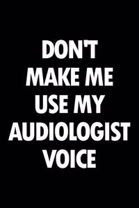 Don't Make Me Use My Audiologist Voice