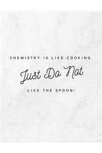 Chemistry Is Like Cooking, Just Do Not Lick the Spoon!: 8.5x11 Large Graph Notebook with Floral Margins for Adult Coloring