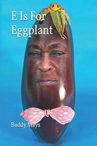 E Is For Eggplant