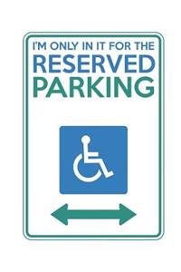 I'm Only in it for the Reserved Parking