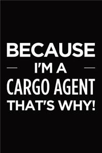 Because I'm a Cargo Agent That's Why