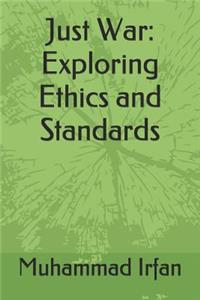 Just War: Exploring Ethics and Standards