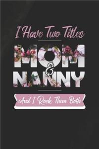 I Have Two Title Mom And Nanny And I Rock Them Both