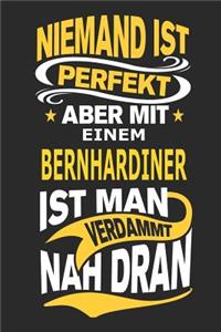 Niemand ist perfekt aber mit einem Bernhardiner ist man verdammt nah dran