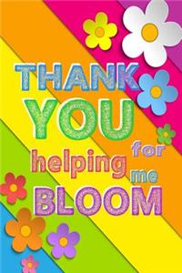 Thank You For Helping Me Bloom
