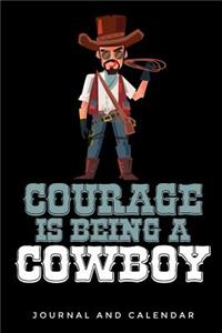 Courage Is Being A Cowboy