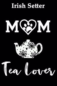 Irish Setter Mom Tea Lover