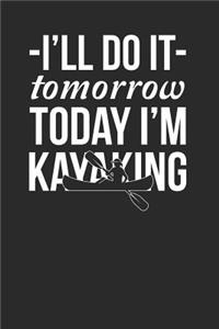 I'll Do It Tomorrow Today I'm Kayaking