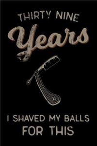 thirty nine Years I Shaved My Balls For This