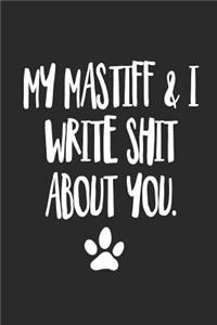 My Mastiff and I Write Shit About You