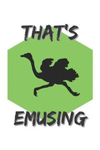 That's Emusing