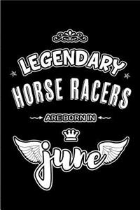 Legendary Horse Racers are born in June