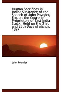 Human Sacrifices in India: Substance of the Speech of John Poynder, Esq. at the Courts of Proprietor