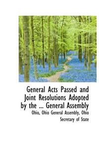 General Acts Passed and Joint Resolutions Adopted by the ... General Assembly
