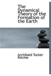 The Dynamical Theory of the Formation of the Earth