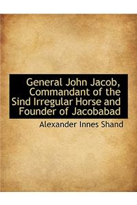 General John Jacob, Commandant of the Sind Irregular Horse and Founder of Jacobabad