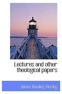 Lectures and Other Theological Papers
