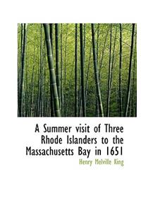 A Summer Visit of Three Rhode Islanders to the Massachusetts Bay in 1651