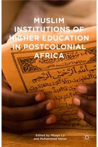 Muslim Institutions of Higher Education in Postcolonial Africa